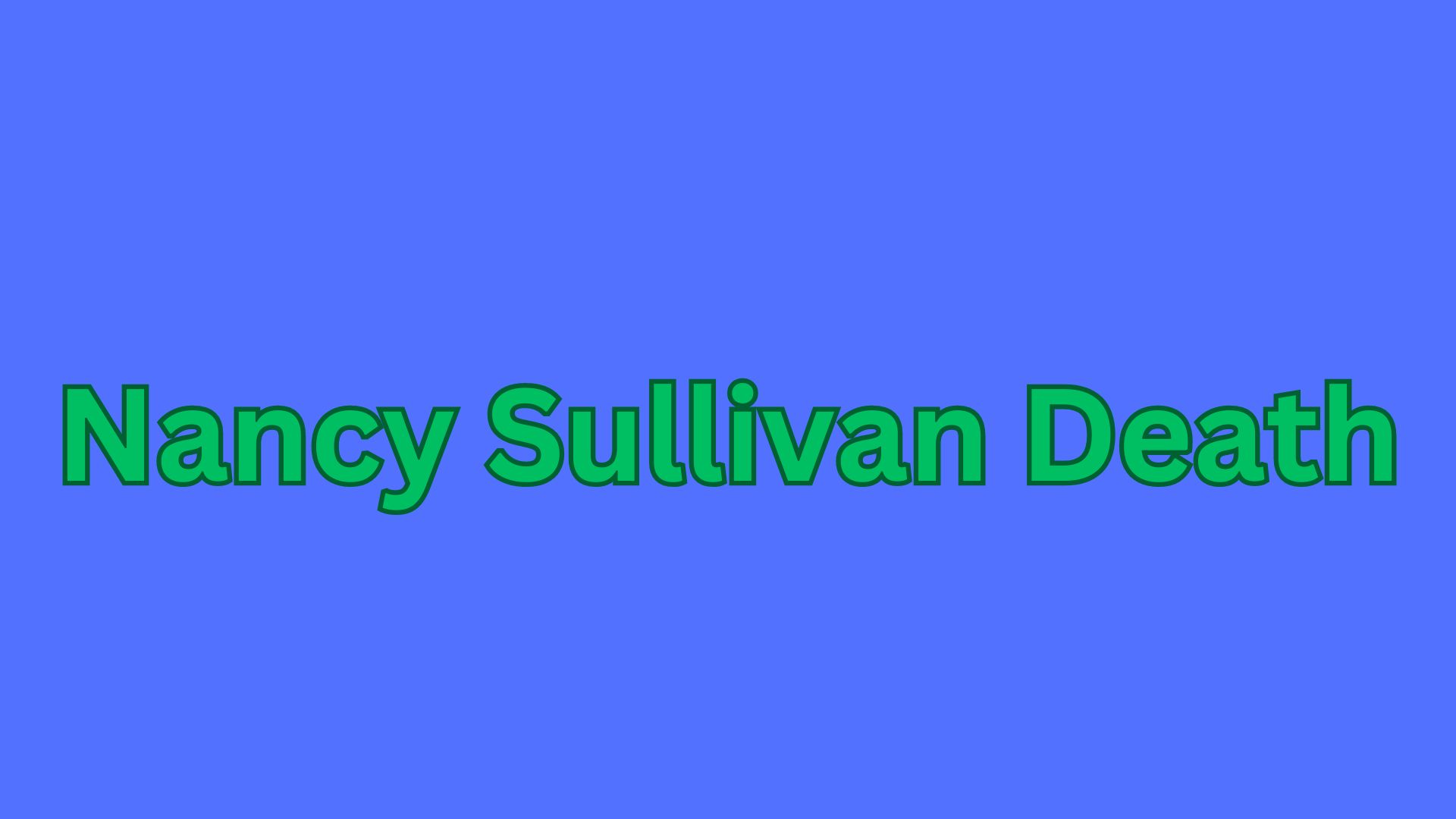 Nancy Sullivan Death